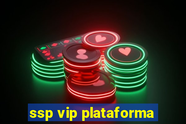 ssp vip plataforma